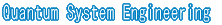 Quantum System Engineering  